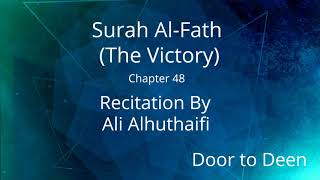 Surah Al-Fath (The Victory) Ali Alhuthaifi  Quran Recitation