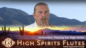 Playing the High Notes (Over the Octave) on a Native Flute - Intermediate Tips and Techniques