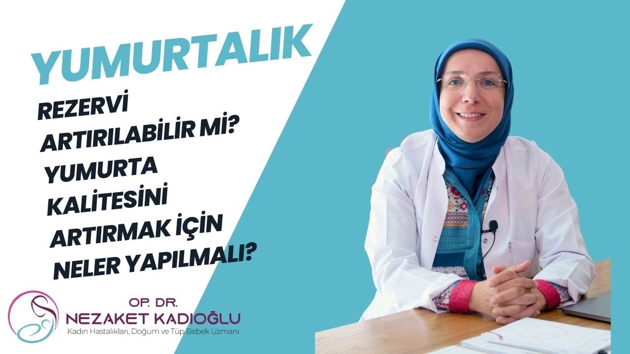 Yumurtalık rezervi artırılabilir mi? Yumurta kalitesini artırmak için neler yapılmalı?