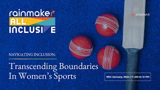 Rainmaker All-Inclusive Webinar-Navigating Inclusion:Transcending Boundaries in Women'sSports(Part2)