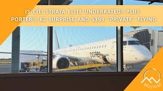 Is Citi Strata Elite Underrated? Plus Porter’s E2 Surprise and $399 “Private” Flying