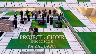 KA KAL DAWN - PROJECT:CHOIR (MSC 2014-18) (Official Music Video)