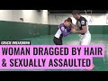 Woman Dragged by Hair & Sexually Assaulted (Gracie Breakdown)
