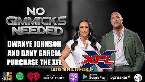 No Gimmicks Needed #152 [THE ROCK AND DANY GARCIA BUY THE XFL]