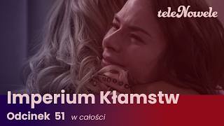 Imperium Kłamstw | Odcinek 51 | Cały odcinek