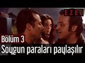 Ezel 3.Bölüm | Soygun paraları paylaşılır