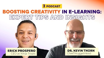 Boosting Creativity in E-Learning: Expert Tips and Insights with Dr. Kevin Thorn and Erick Prospero