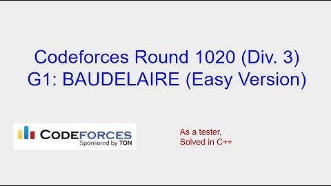 BAUDELAIRE (Easy Version) - Codeforces Round 1020 (Div. 3) Problem G1 Solution