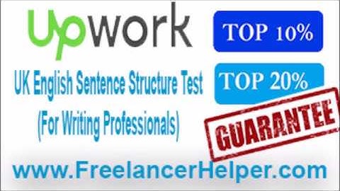Pass Upwork UK English Sentence Structure Test (For Writing Professionals) answers-TOP 10%