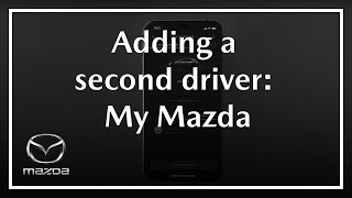 MyMazda | How to add and manage a second driver screenshot 3