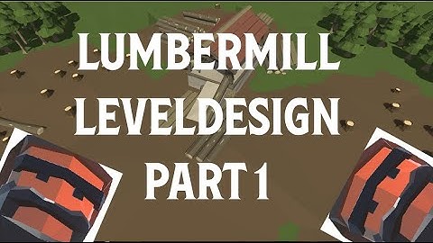 MAYA / UNITY Lumbermill Leveldesign Timelapse (Part 1)