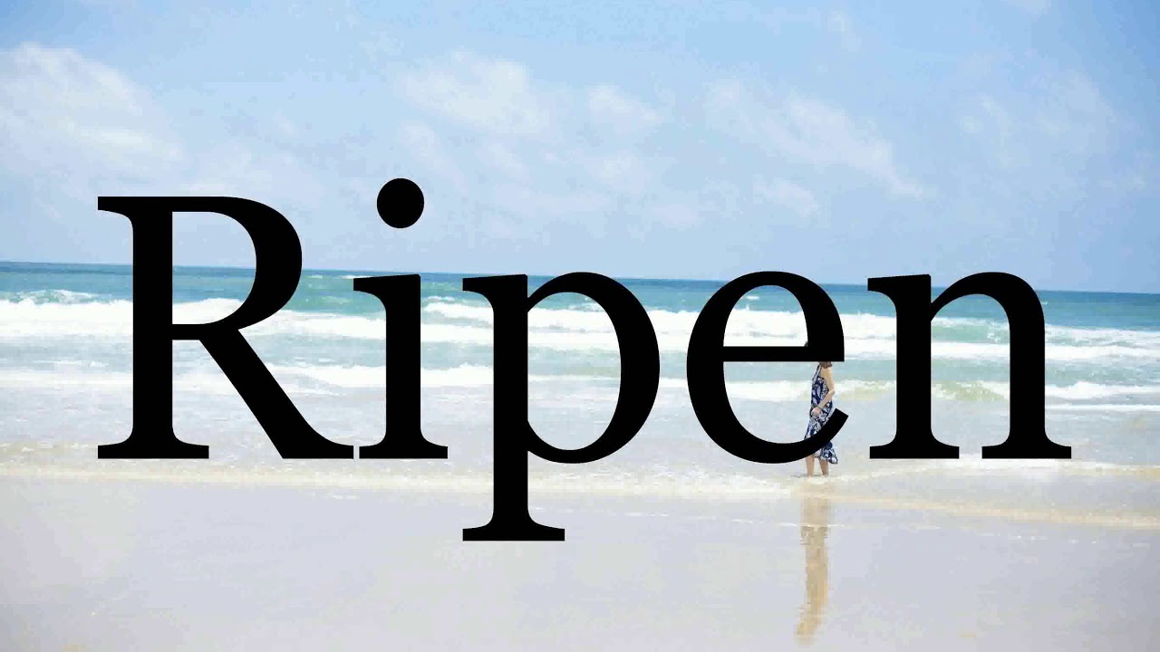 How To Pronounce Ripen🌈🌈🌈🌈🌈🌈Pronunciation Of Ripen YouTube