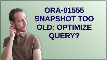 Dba: ORA-01555 snapshot too old: optimize query?