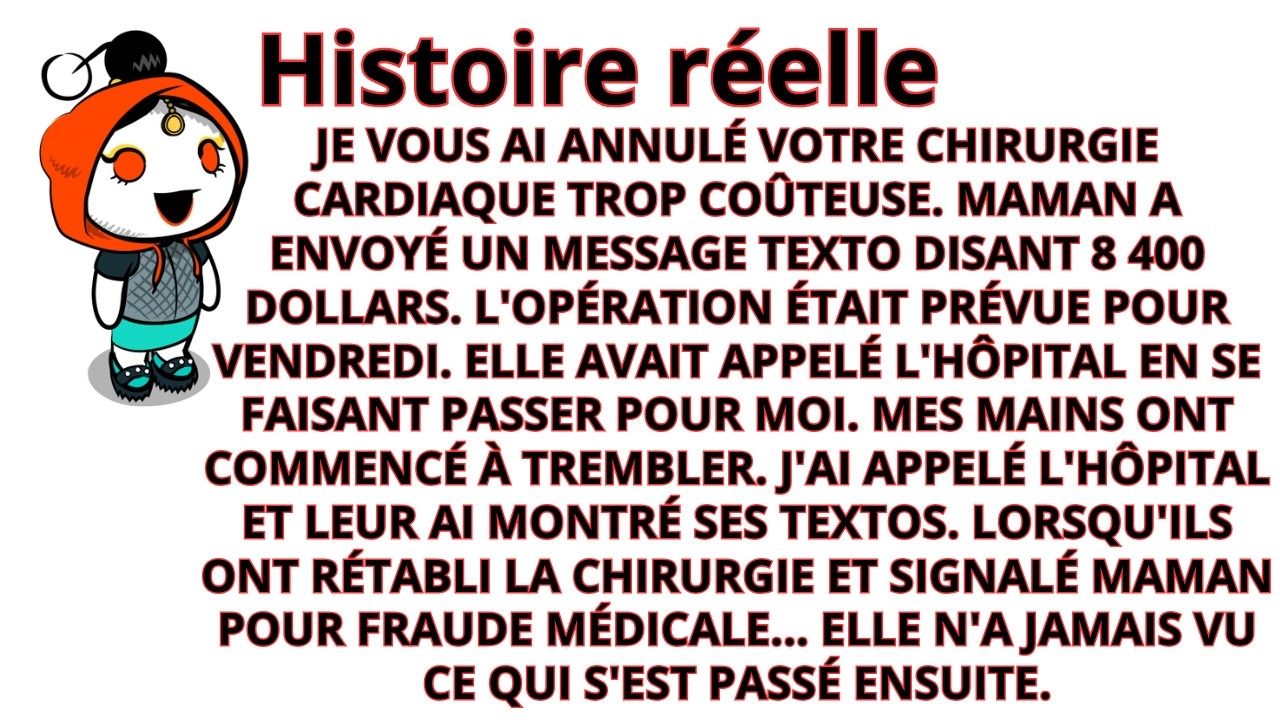 J’ai annulé ton opération cardiaque trop chère, ma mère a écrit. L’intervention de 8 400 $ était