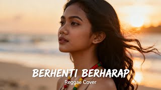 BERHENTI BERHARAP – Sheila on 7 (Reggae Version) | Cover Lagu Indonesia