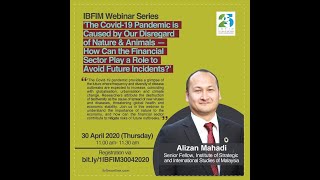 IBFIM Webinar Series 7: The Covid 19 Pandemic is Caused by our Disregard of Nature & Animals