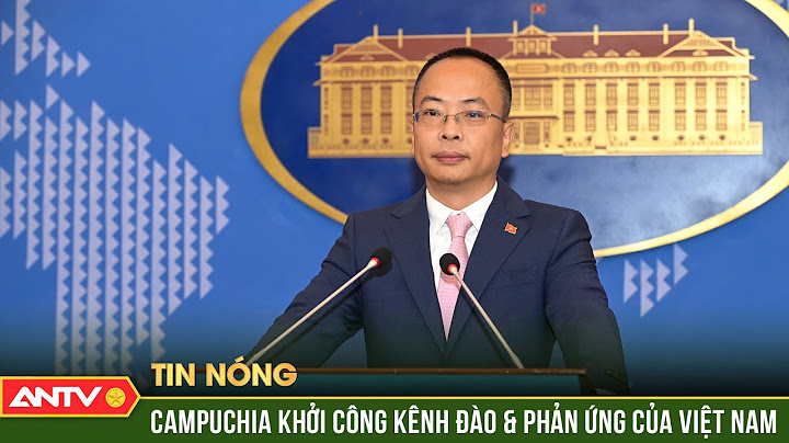 Việt Nam lên tiếng việc Campuchia khởi công kênh đào Funan Techo | ANTV