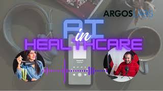 Argos Labs Podcast : 𝐀𝐈 𝐢𝐧 𝐇𝐞𝐚𝐥𝐭𝐡𝐜𝐚𝐫𝐞