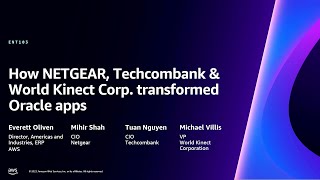 Exclusive AWS re:Invent 2023 - How NETGEAR, Techcombank & World Kinect Corp. transformed Oracle apps (ENT103) Details