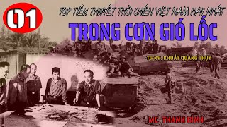 (Phần 01) Trong cơn gió lốc - Truyện chiến tranh VN hay của TG Khuất Quang Thụy