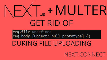 #8 FILE UPLOADING IN NEXT.JS USING MULTER#GET RID OF req.file ,req.body UNDEFINED#NEXT-CONNECT