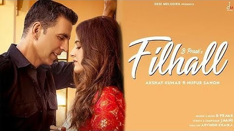 FILHAAL Song (Official Video) - Akshay Kumar ft Nupur Sanon - Jaani - Aditya Dev