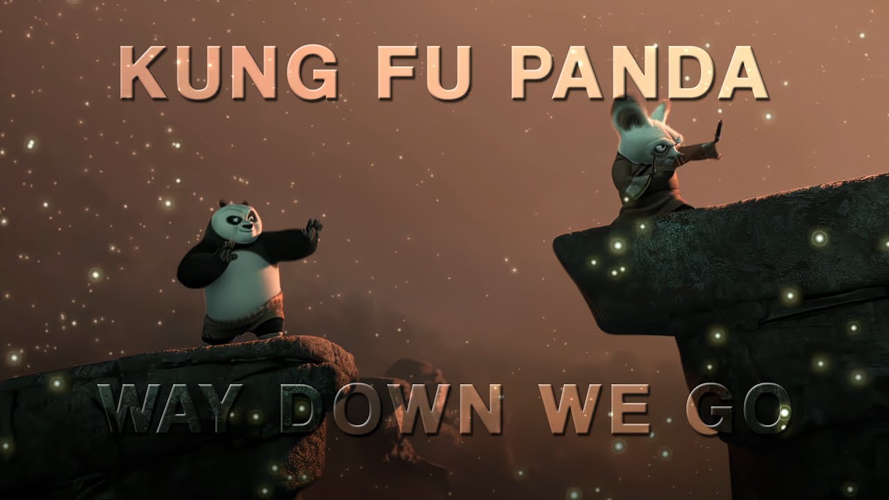 4k Kung Fu Panda  Edit Way Down we Go