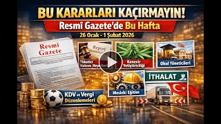Bu Kararları Kaçırmayın Resmi Gazetede Bu Hafta 26 Ocak-1 Şubat 2026