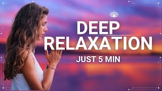Deep Relaxation In 5 Minutes