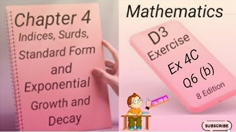 D3 - Ex 4C - Q6 - ( b ) Indices,Surds,Standard Form and  Growth and Decay -(8 - Edition)