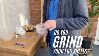Why is it better to grind down egg shells? CGD #19
