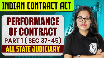Performance of Contract in Indian Contract Act 1872 | Part-01 | ICA Section 37-45| Judiciary By PW