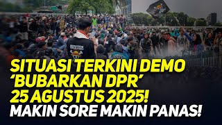 Download Lagu 🔴LIVE! SITUASI TERKINI DEMO 25 AGUSTUS 2025! MAKIN SORE MAKIN PANAS! MP3