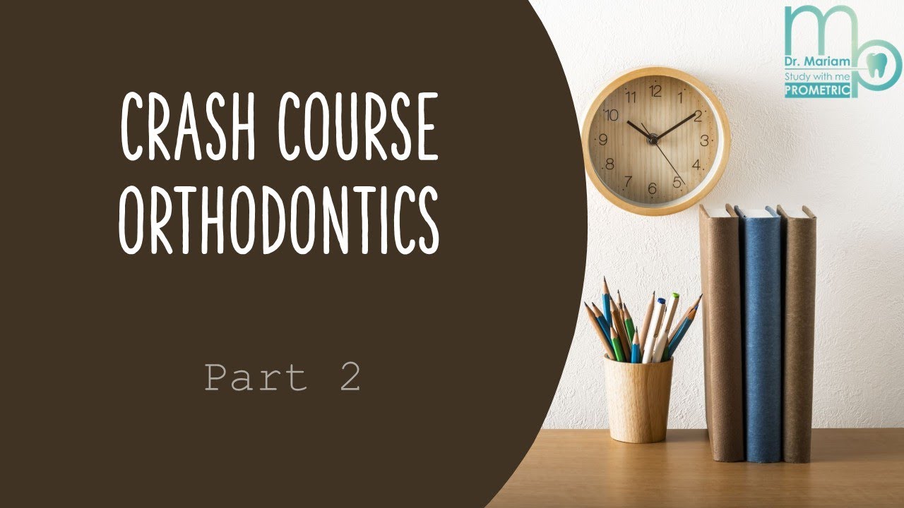 خطّة دراسة جماعية 📝- المناقشة 17 - Orthodontics - part 2 - Crash Course