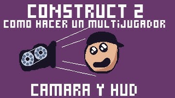 Como crear un Multijugador en Construct 2 | #5 | Camara y Hud
