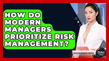 How Do Modern Managers Prioritize Risk Management? - Modern Manager Toolbox