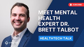 Meet Mental Health Expert Dr. Brett Talbot, PhD | HeathTech Talk
