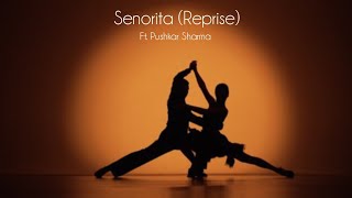 Senorita (Reprise) | Pushkar Sharma| María del Mar Fernández |