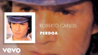 Miniatura de vídeo de "Roberto Carlos - Perdoa (Áudio Oficial)"