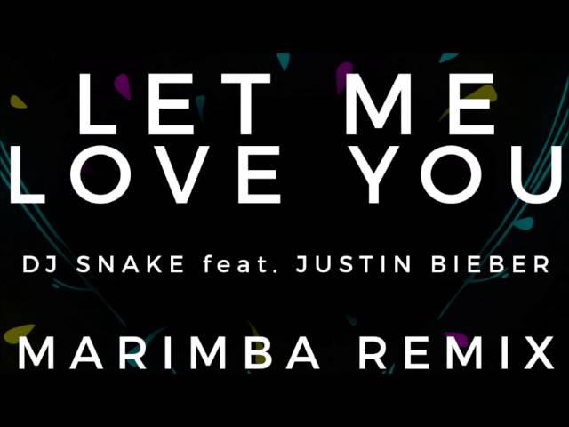 DJ Snake ft. Justin Bieber - Let Me Love You (Marimba Remix)