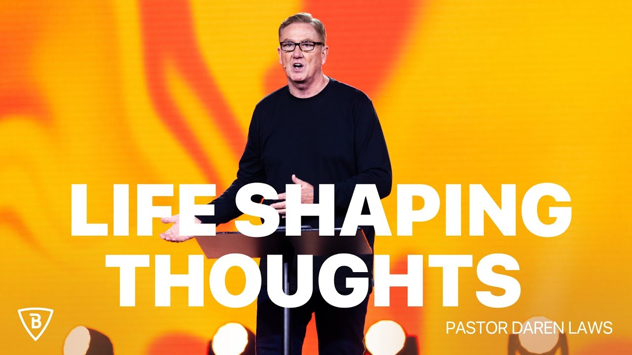 Life Shaping Life Shaping Thoughts | Pastor Daren Laws | Brave Church - YouTube