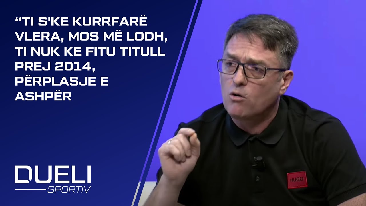 “Ti s'ke kurrfarë vlera, mos më lodh, ti nuk ke fitu titull prej 2014