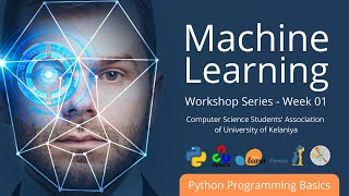 Machine Learning Workshop Series - Week 01  (Python Programming Basics)