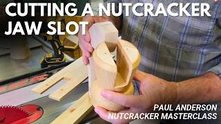Nutcracker MasterClass with Paul Anderson - Cutting a Jaw Slot on the Table Saw