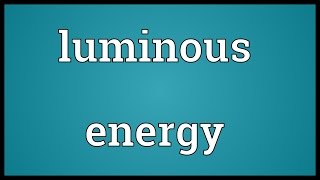 Luminous energy Meaning