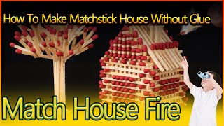 crafting skills - DIY Amazing -How To Make Matchstick House Without Glue | Match House Fire