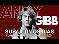 EL TRISTE FINAL DE ANDY GIBB | EL MÁS JOVEN DE LOS BEE GEES