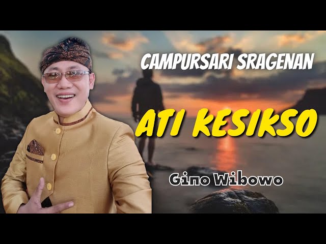 ATI KESIKSO - Gino Wibowo || Campursari Sragenan || Cahyo Mudho Official class=