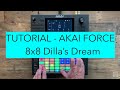 AKAI Force Tutorial - 8x8 Dilla's Dream