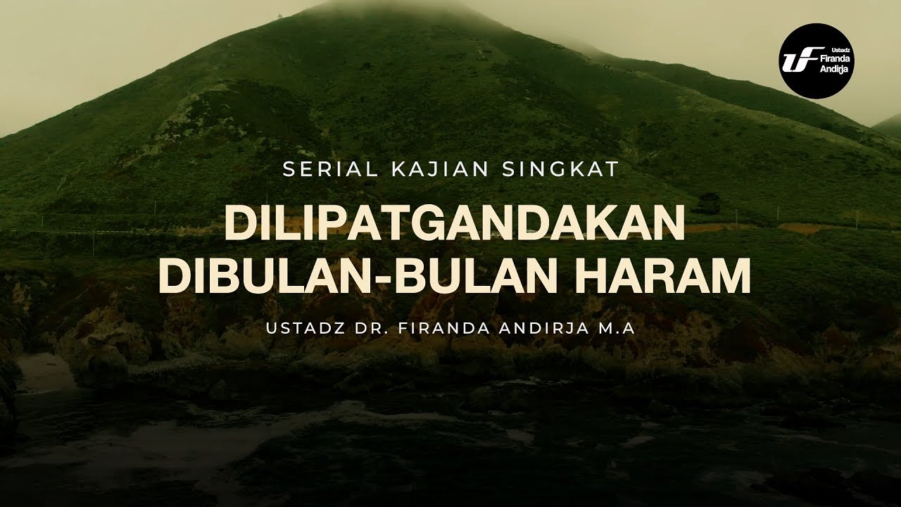 Dilipatgandakan Di Bulan-Bulan Haram - Ust. Dr. Firanda Andirja M.A